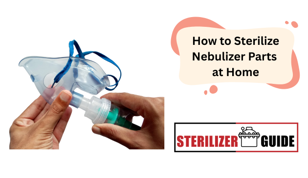 How to Sterilize Nebulizer Parts at Home